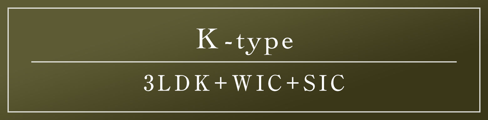 K type｜3LDK+WIC+SIC